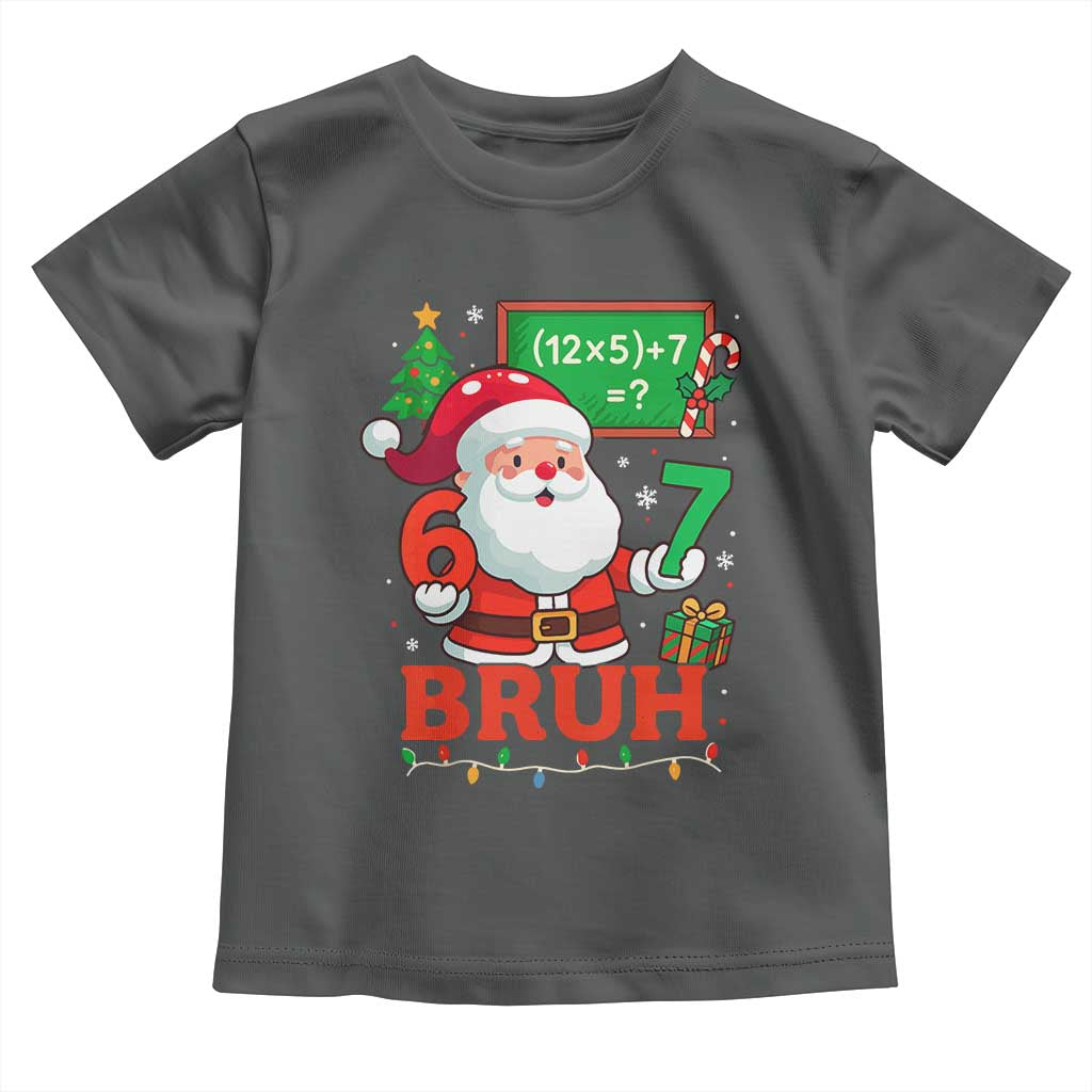 67 Teacher Christmas Toddler T Shirt Santa Six Seven Meme Math Equation Bruh - Wonder Print Shop