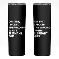 Oh Shit Funny White Elephant Gifts Skinny Tumbler - Wonder Print Shop