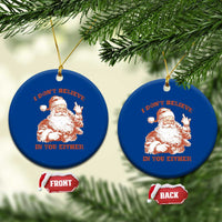 Retro Funny Santa Ceramic Ornament I Don't Believe In You Either 90s Christmas - Wonder Print Shop