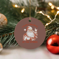 Retro Funny Santa Ceramic Ornament I Don't Believe In You Either 90s Christmas - Wonder Print Shop