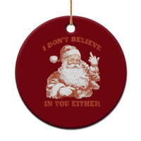 Retro Funny Santa Ceramic Ornament I Don't Believe In You Either 90s Christmas - Wonder Print Shop