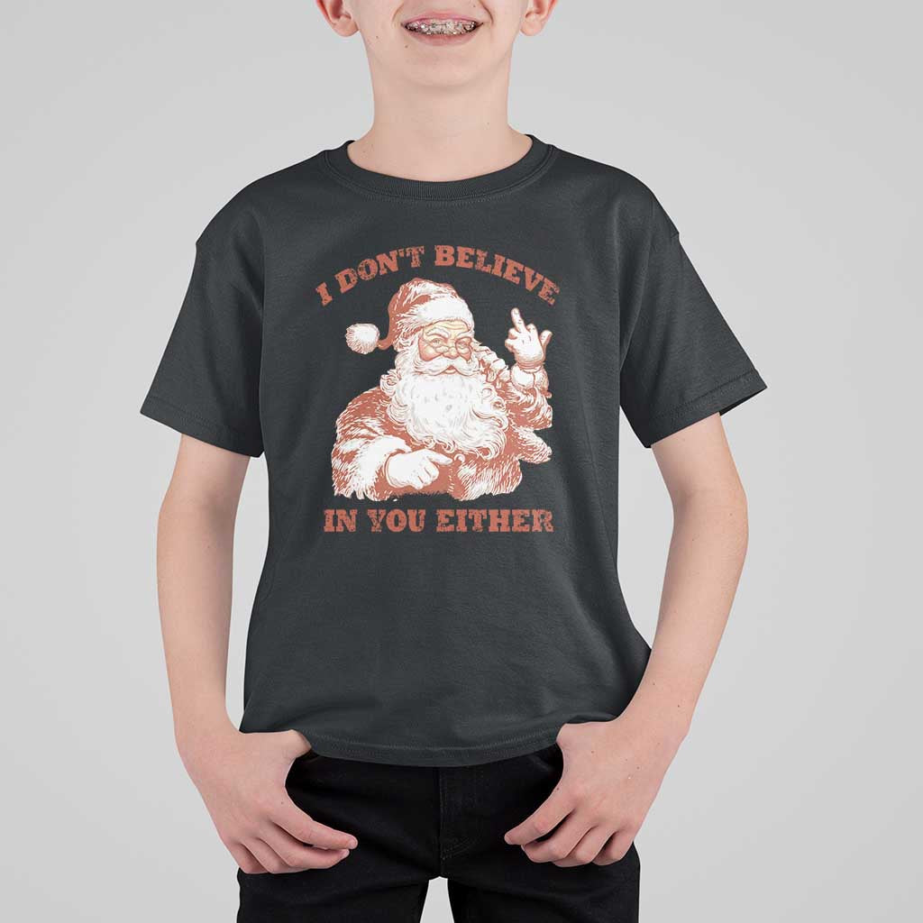 Retro Funny Santa T Shirt For Kid I Don't Believe In You Either 90s Christmas - Wonder Print Shop