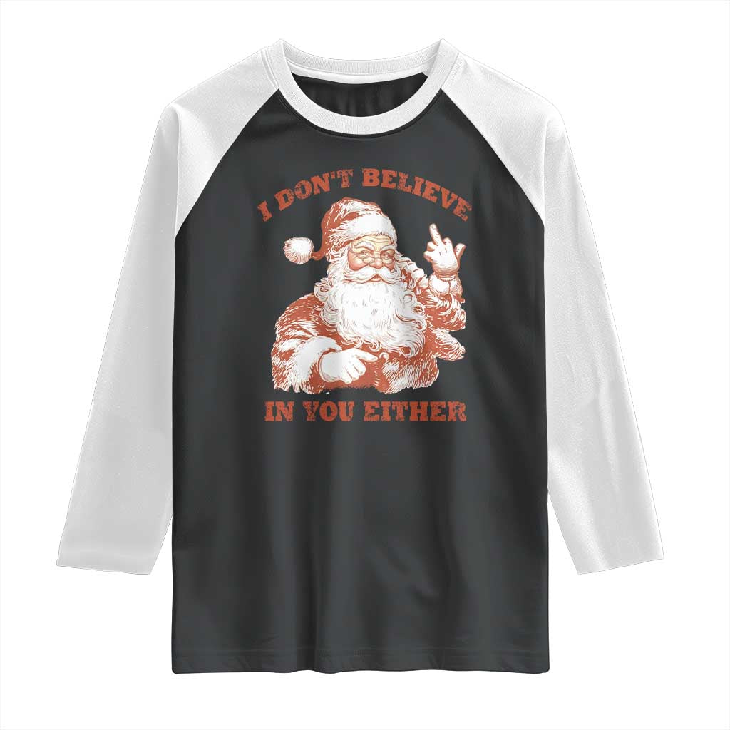 Retro Funny Santa Raglan Shirt I Don't Believe In You Either 90s Christmas - Wonder Print Shop