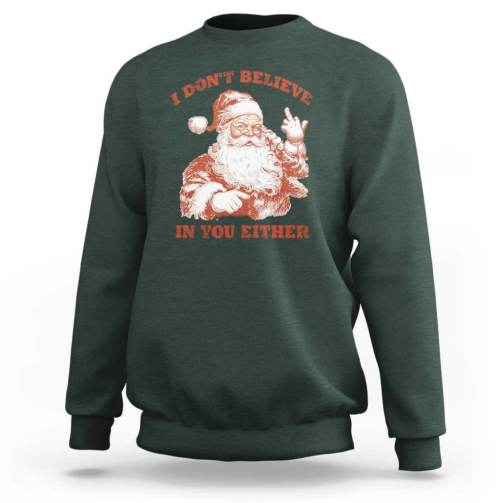 Retro Funny Santa Sweatshirt I Don't Believe In You Either 90s Christmas - Wonder Print Shop