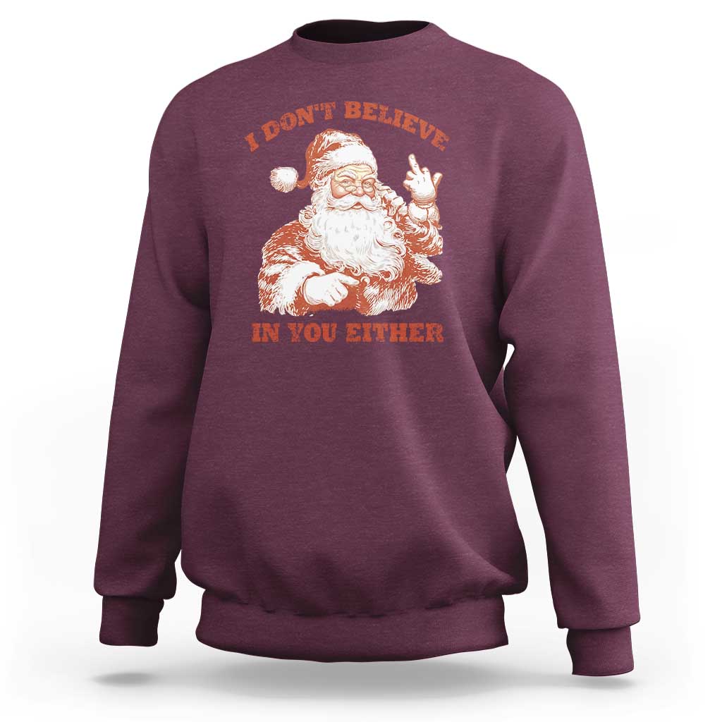 Retro Funny Santa Sweatshirt I Don't Believe In You Either 90s Christmas - Wonder Print Shop