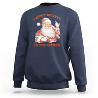 Retro Funny Santa Sweatshirt I Don't Believe In You Either 90s Christmas - Wonder Print Shop