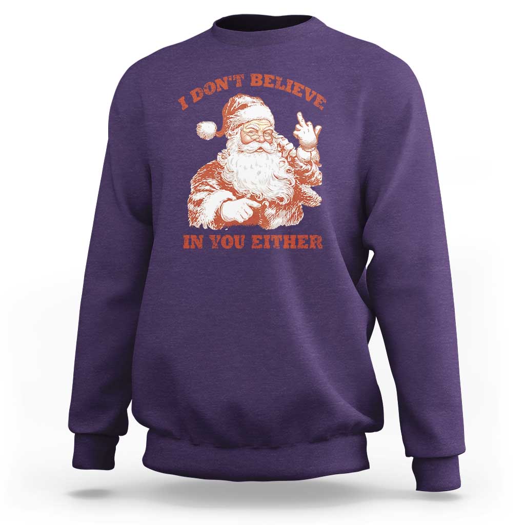Retro Funny Santa Sweatshirt I Don't Believe In You Either 90s Christmas - Wonder Print Shop