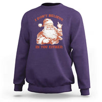 Retro Funny Santa Sweatshirt I Don't Believe In You Either 90s Christmas - Wonder Print Shop