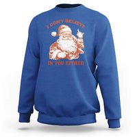 Retro Funny Santa Sweatshirt I Don't Believe In You Either 90s Christmas - Wonder Print Shop