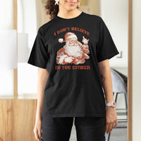 Retro Funny Santa T Shirt For Women I Don't Believe In You Either 90s Christmas - Wonder Print Shop