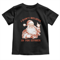 Retro Funny Santa Toddler T Shirt I Don't Believe In You Either 90s Christmas - Wonder Print Shop