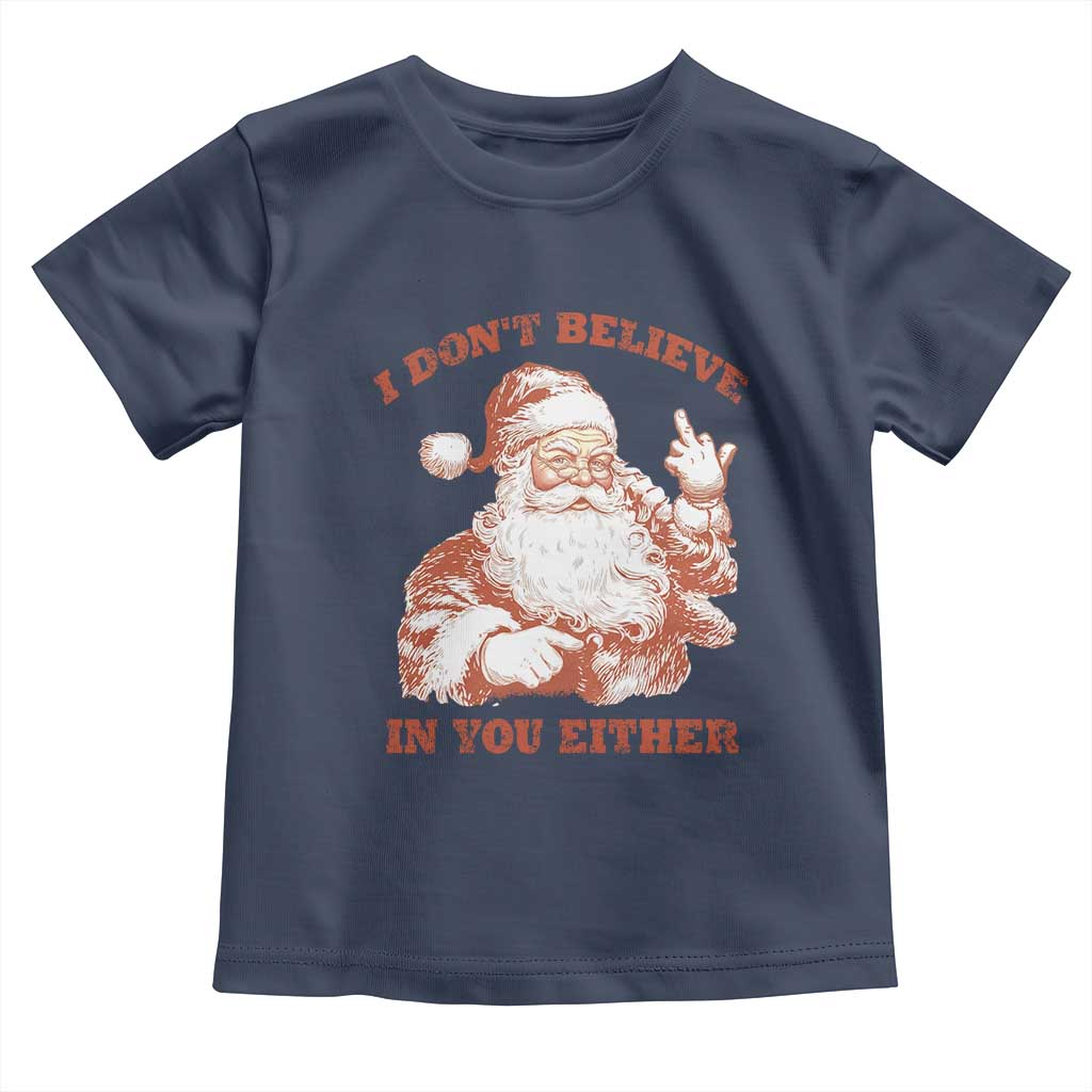 Retro Funny Santa Toddler T Shirt I Don't Believe In You Either 90s Christmas - Wonder Print Shop