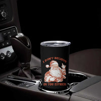 Retro Funny Santa Tumbler Cup I Don't Believe In You Either 90s Christmas - Wonder Print Shop