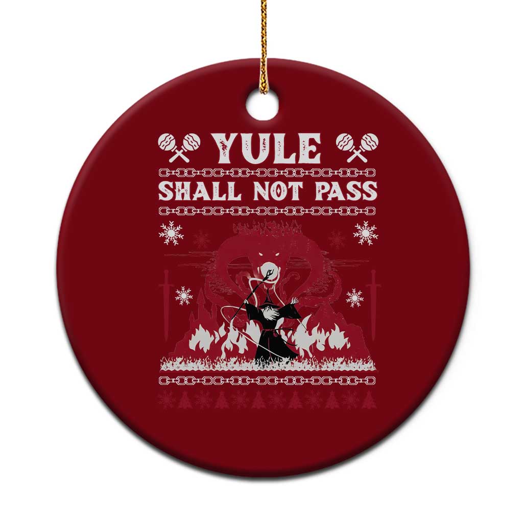 Christmas Yule Shall Not Pass Ceramic Ornament Fantasy Movie Ugly Xmas - Wonder Print Shop