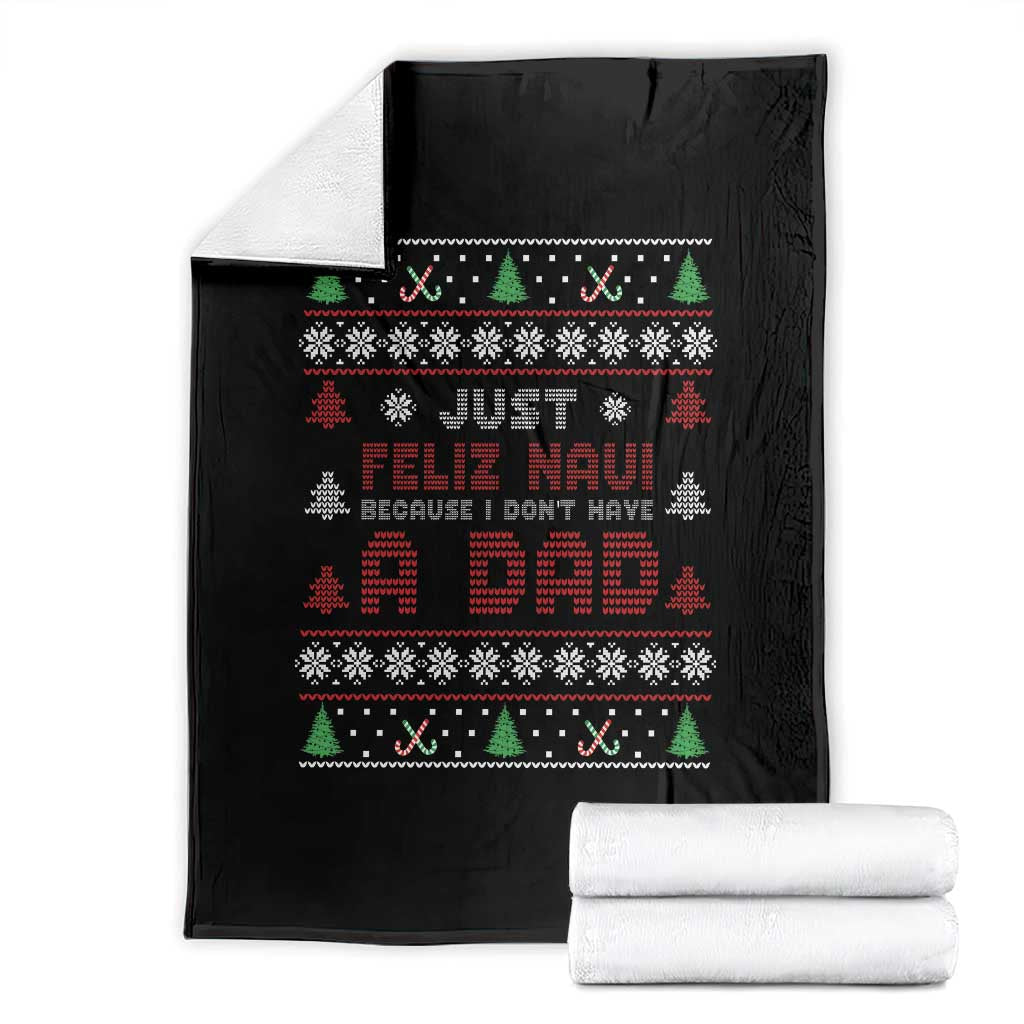 Just Feliz Navi Because I Dont Have A Dad Ugly Christmas Throw Blanket - Wonder Print Shop