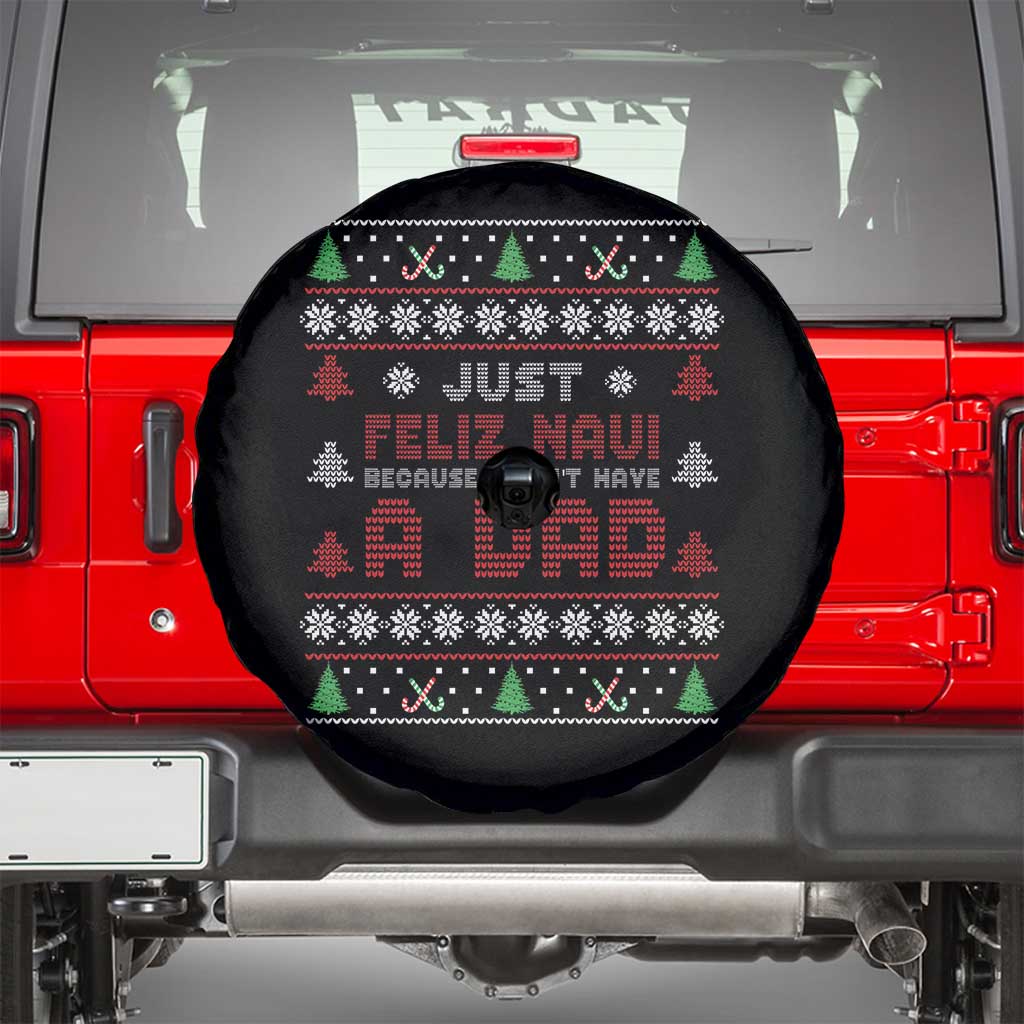 Just Feliz Navi Because I Dont Have A Dad Ugly Christmas Spare Tire Cover - Wonder Print Shop