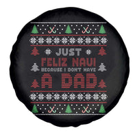 Just Feliz Navi Because I Dont Have A Dad Ugly Christmas Spare Tire Cover - Wonder Print Shop