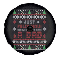 Just Feliz Navi Because I Dont Have A Dad Ugly Christmas Spare Tire Cover - Wonder Print Shop