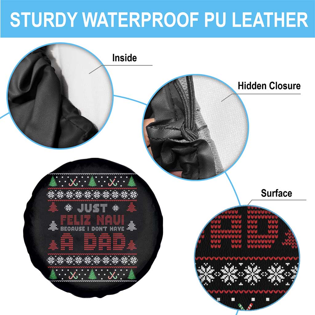 Just Feliz Navi Because I Dont Have A Dad Ugly Christmas Spare Tire Cover - Wonder Print Shop