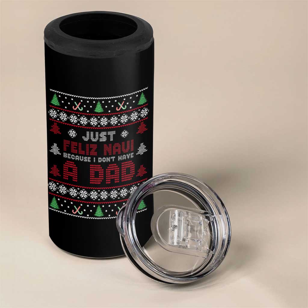 Just Feliz Navi Because I Dont Have A Dad Ugly Christmas 4 in 1 Can Cooler Tumbler - Wonder Print Shop
