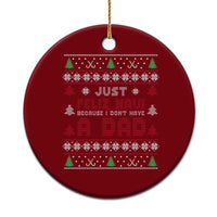 Just Feliz Navi Because I Dont Have A Dad Ugly Christmas Ceramic Ornament - Wonder Print Shop
