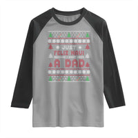 Just Feliz Navi Because I Dont Have A Dad Ugly Christmas Raglan Shirt - Wonder Print Shop