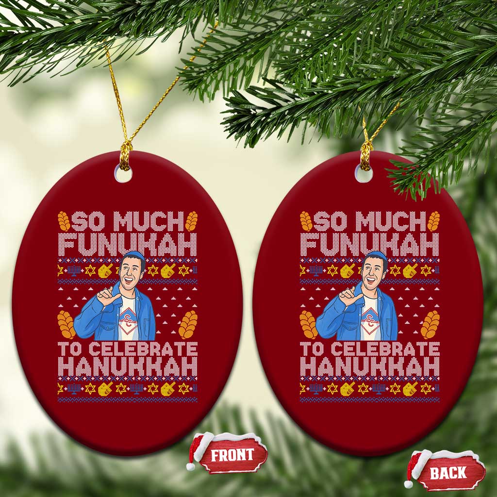 Funny Ugly Hanukkah Ceramic Ornament So Much Funukah To Celebrate Hanukkah Sandler - Wonder Print Shop