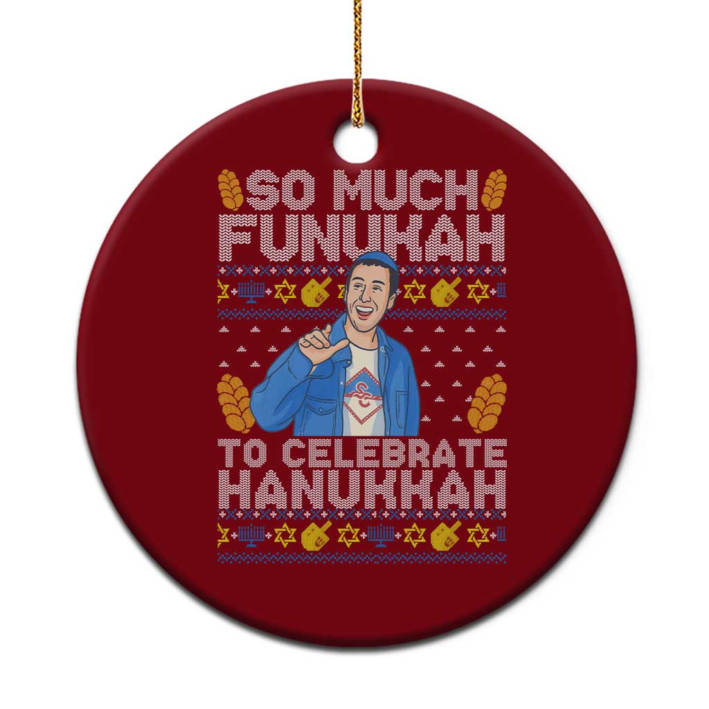Funny Ugly Hanukkah Ceramic Ornament So Much Funukah To Celebrate Hanukkah Sandler - Wonder Print Shop