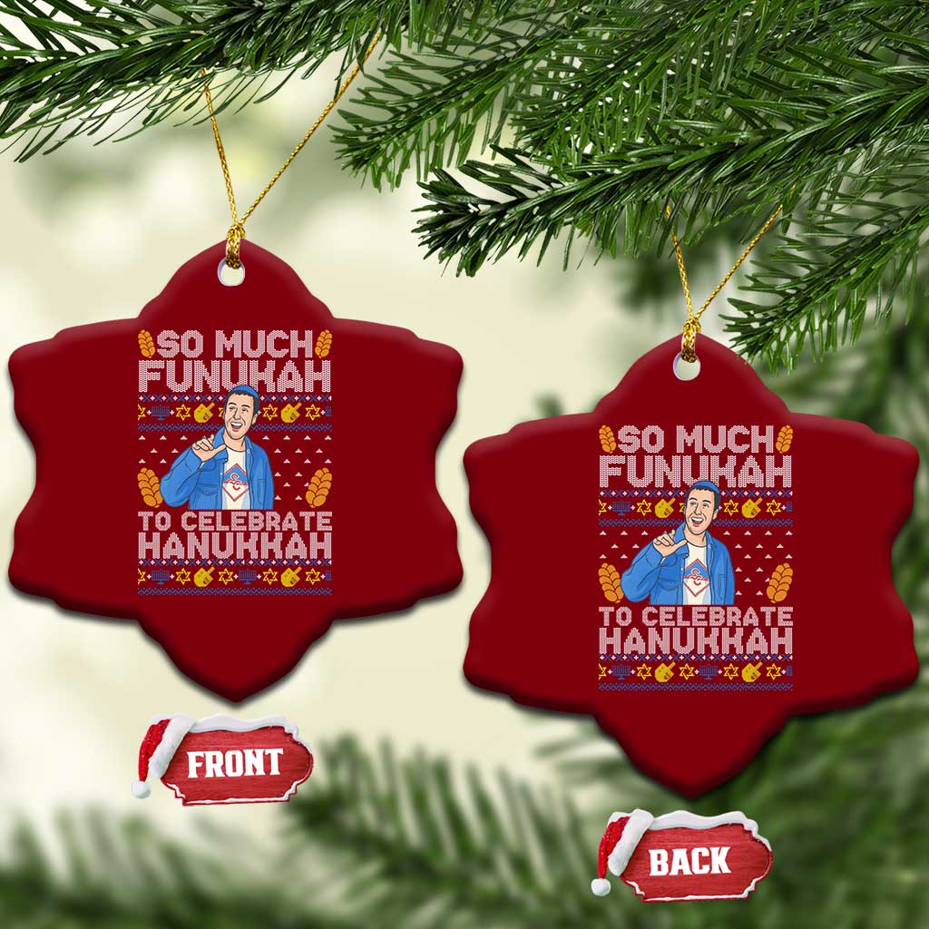 Funny Ugly Hanukkah Ceramic Ornament So Much Funukah To Celebrate Hanukkah Sandler - Wonder Print Shop
