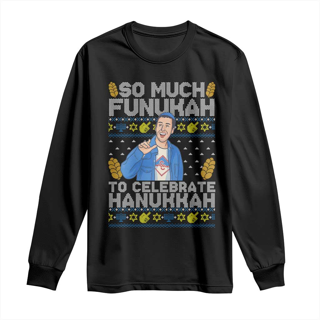 Funny Ugly Hanukkah Long Sleeve Shirt So Much Funukah To Celebrate Hanukkah Sandler - Wonder Print Shop