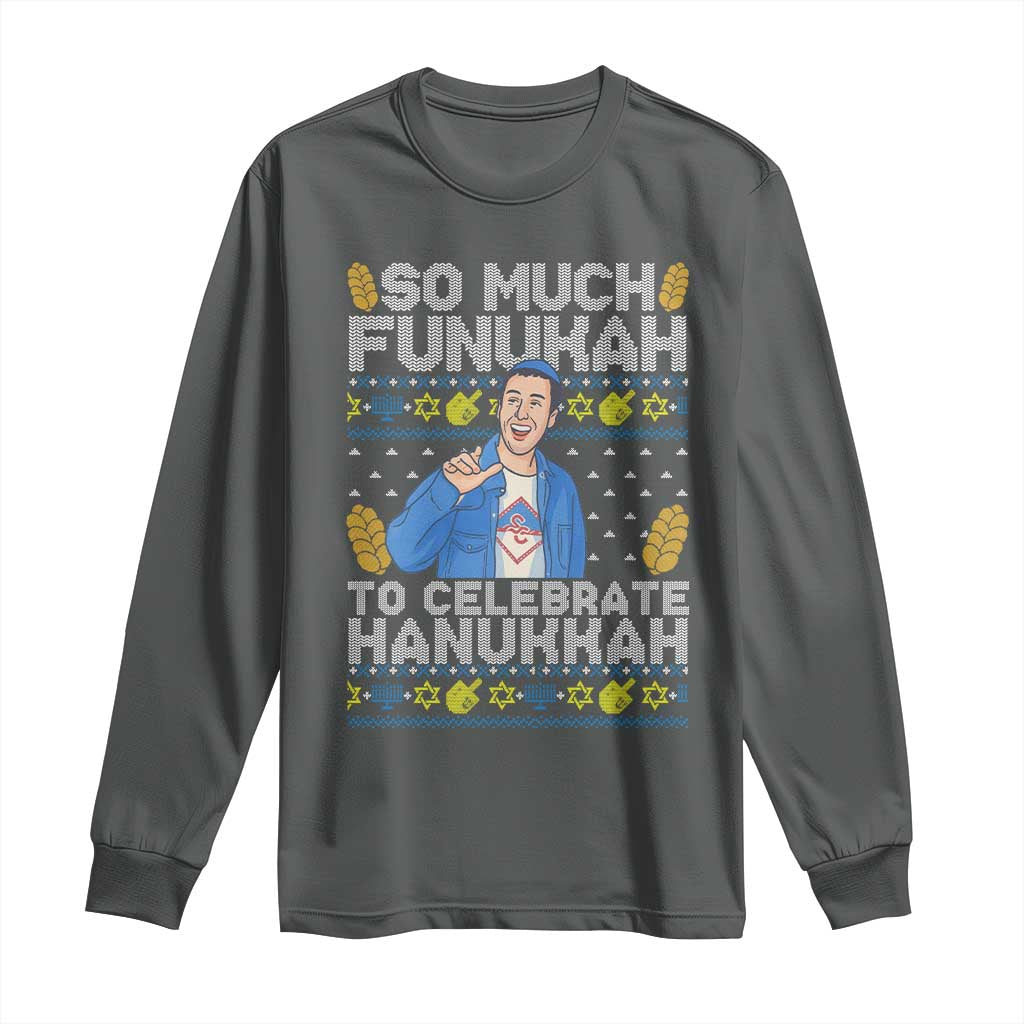 Funny Ugly Hanukkah Long Sleeve Shirt So Much Funukah To Celebrate Hanukkah Sandler - Wonder Print Shop