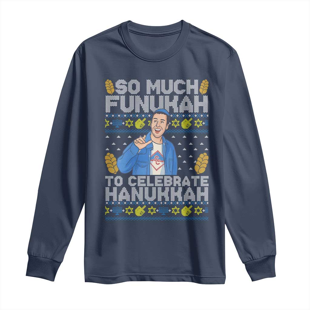 Funny Ugly Hanukkah Long Sleeve Shirt So Much Funukah To Celebrate Hanukkah Sandler - Wonder Print Shop