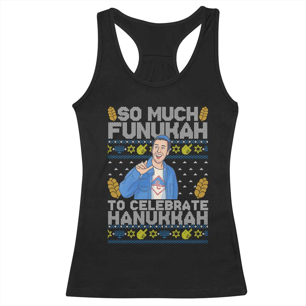 Funny Ugly Hanukkah Racerback Tank Top So Much Funukah To Celebrate Hanukkah Sandler - Wonder Print Shop