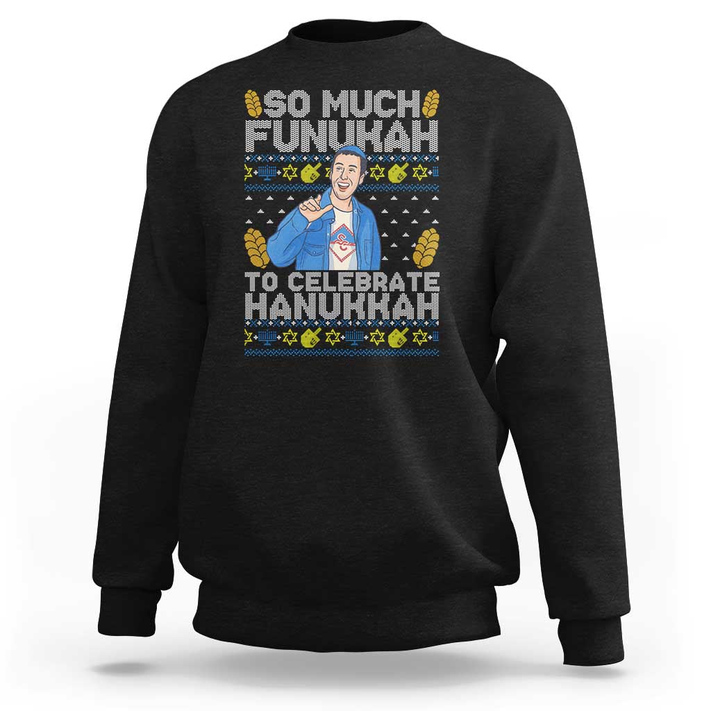 Funny Ugly Hanukkah Sweatshirt So Much Funukah To Celebrate Hanukkah Sandler - Wonder Print Shop
