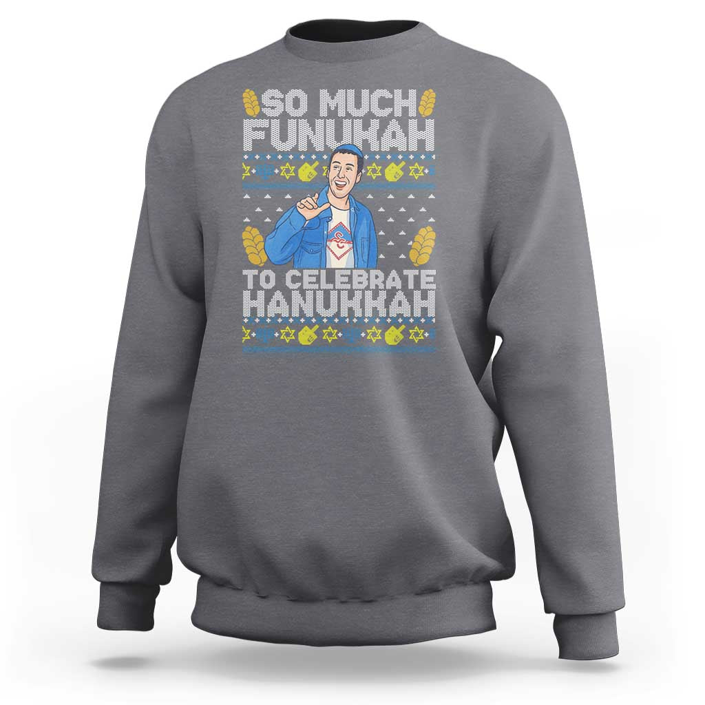 Funny Ugly Hanukkah Sweatshirt So Much Funukah To Celebrate Hanukkah Sandler - Wonder Print Shop