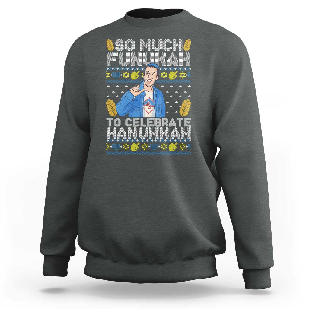 Funny Ugly Hanukkah Sweatshirt So Much Funukah To Celebrate Hanukkah Sandler - Wonder Print Shop