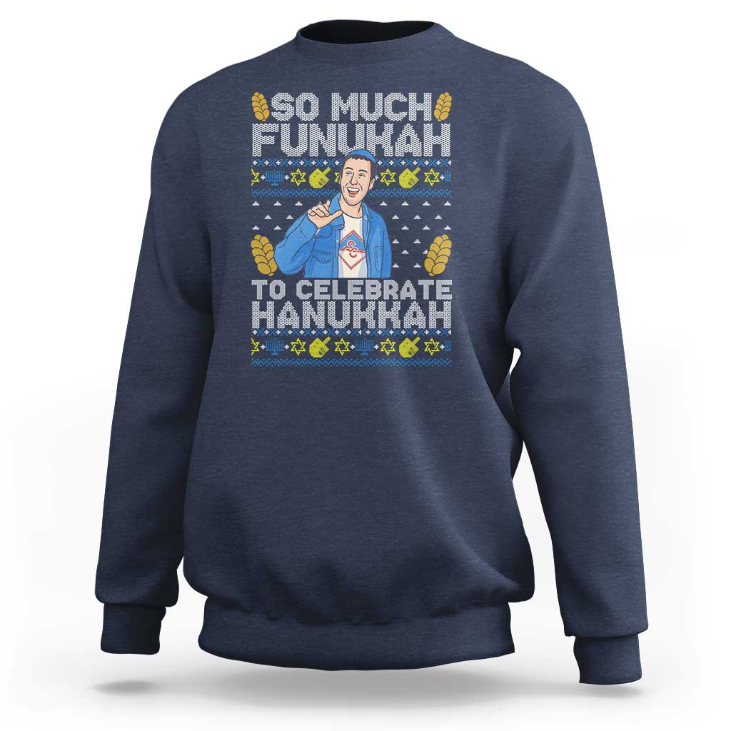 Funny Ugly Hanukkah Sweatshirt So Much Funukah To Celebrate Hanukkah Sandler - Wonder Print Shop