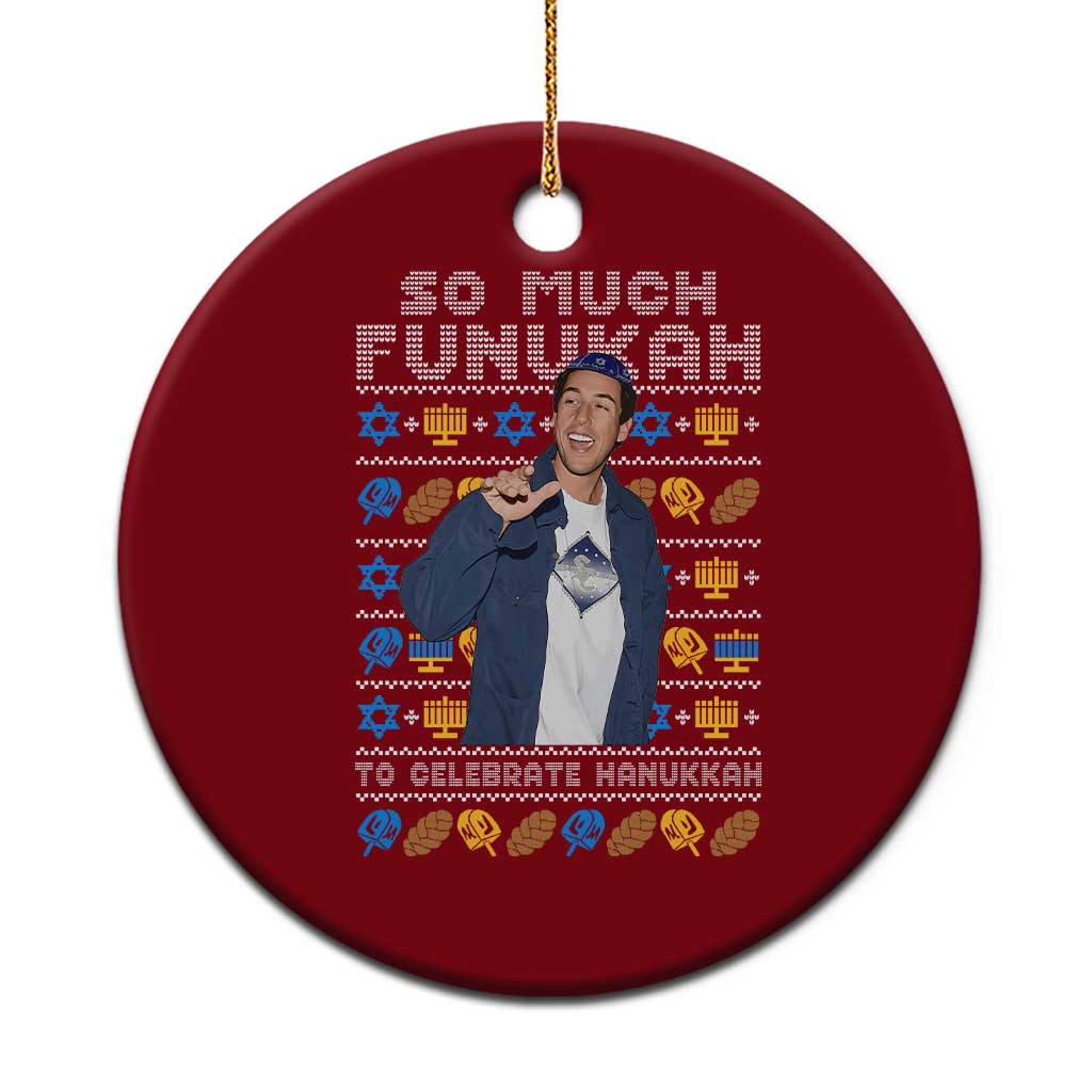 Funny Ugly Hanukkah Ceramic Ornament Sandler So Much Funukah To Celebrate Hanukkah - Wonder Print Shop