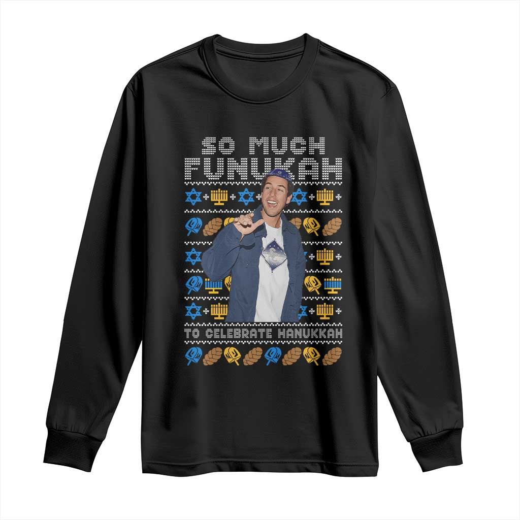 Funny Ugly Hanukkah Long Sleeve Shirt Sandler So Much Funukah To Celebrate Hanukkah - Wonder Print Shop