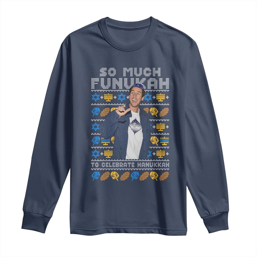 Funny Ugly Hanukkah Long Sleeve Shirt Sandler So Much Funukah To Celebrate Hanukkah - Wonder Print Shop