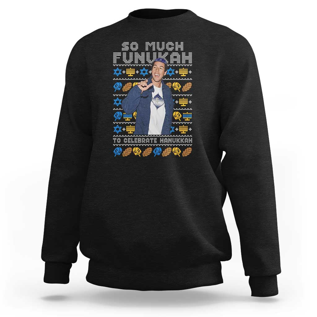 Funny Ugly Hanukkah Sweatshirt Sandler So Much Funukah To Celebrate Hanukkah - Wonder Print Shop