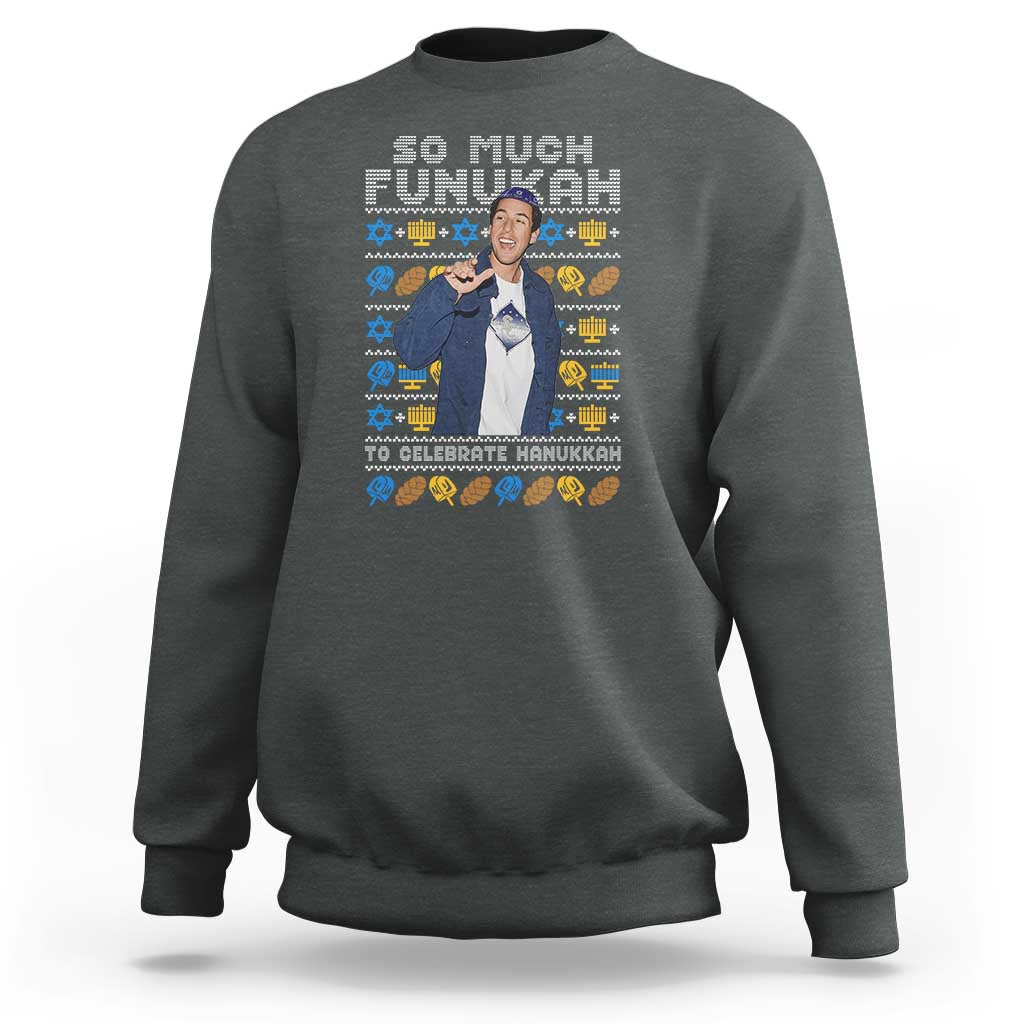 Funny Ugly Hanukkah Sweatshirt Sandler So Much Funukah To Celebrate Hanukkah - Wonder Print Shop