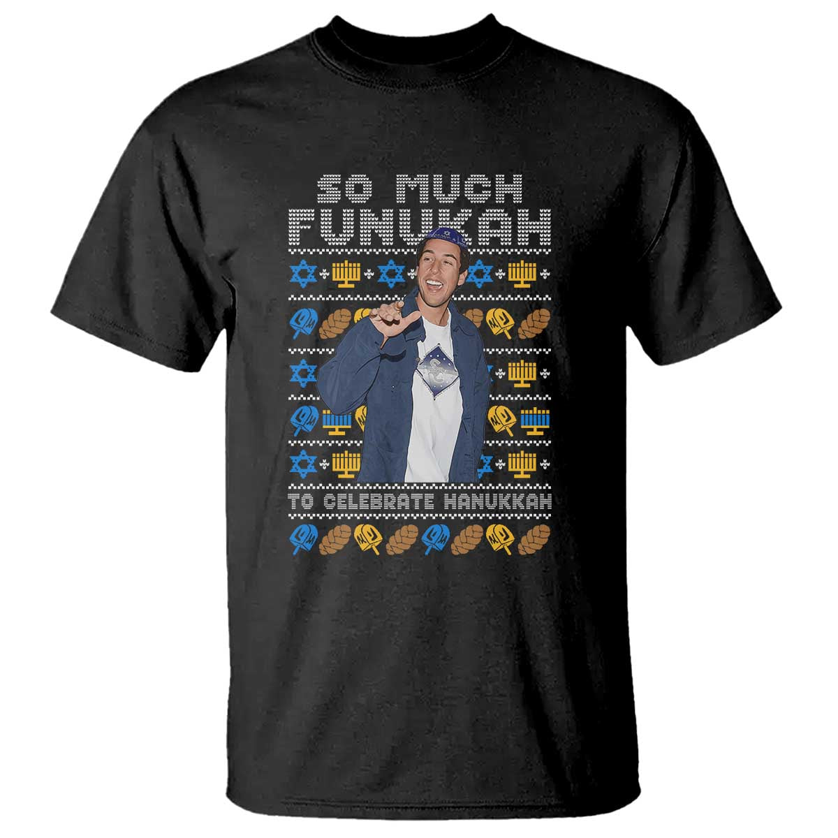 Funny Ugly Hanukkah T Shirt Sandler So Much Funukah To Celebrate Hanukkah - Wonder Print Shop
