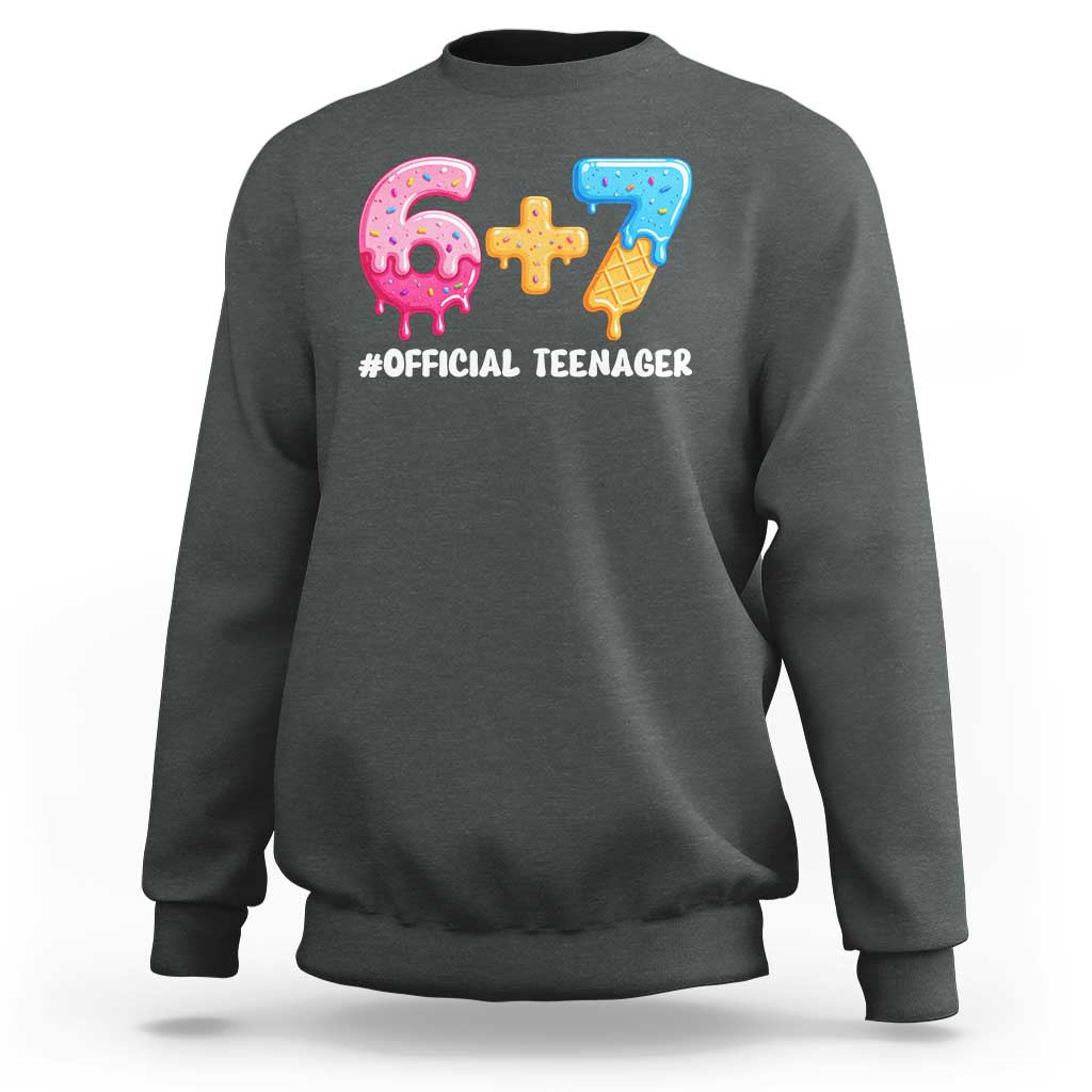 Funny 67 13th Birthday Official Teenager Sweatshirt 6 7 Ice Cream Drip Meme Funny Six Seven 13 Years Old
