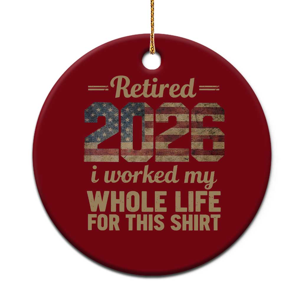 Retired 2026 Ceramic Ornament Vintage Retirement US Flag I Worked My Whole Life