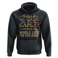 Retired 2026 Hoodie Vintage Retirement US Flag I Worked My Whole Life
