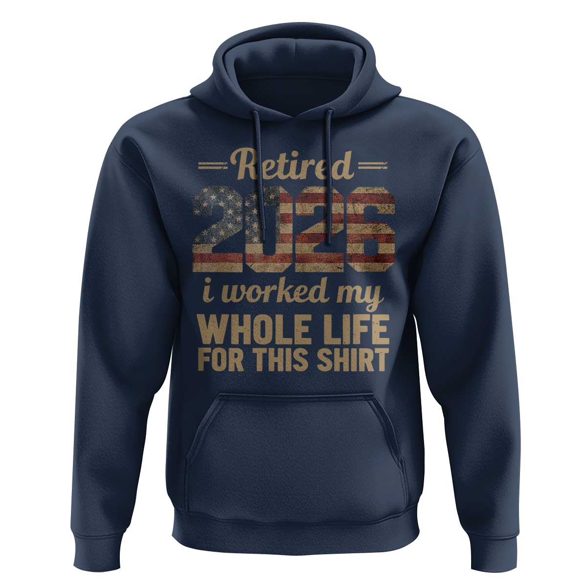 Retired 2026 Hoodie Vintage Retirement US Flag I Worked My Whole Life