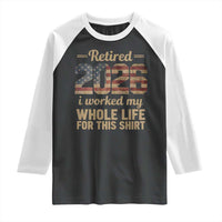 Retired 2026 Raglan Shirt Vintage Retirement US Flag I Worked My Whole Life