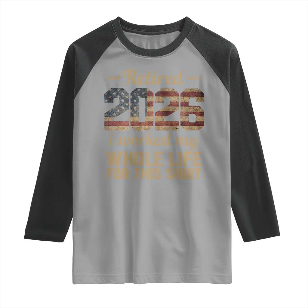 Retired 2026 Raglan Shirt Vintage Retirement US Flag I Worked My Whole Life