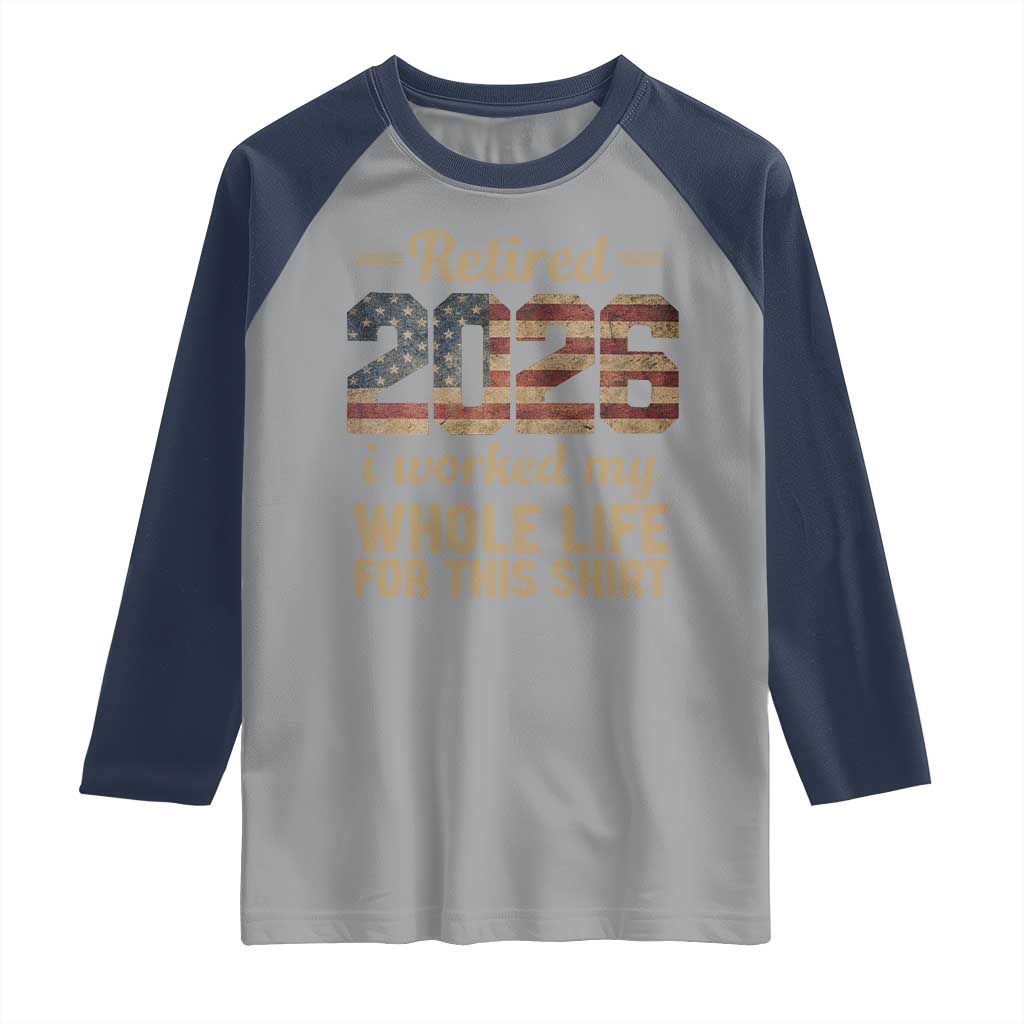 Retired 2026 Raglan Shirt Vintage Retirement US Flag I Worked My Whole Life